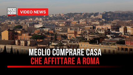 Meglio comprare casa che affittare nella Capitale