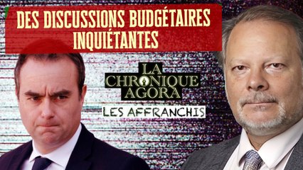 LES AFFRANCHIS - Des discussions budgétaires inquiétantes