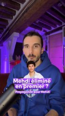 Mehdi éliminé en premier ?