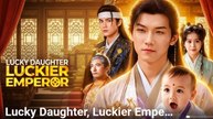 Lucky Daughter Luckier Emperor
