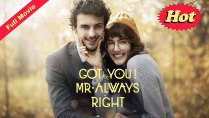 Got You! Mr. Always Right - (2025) Full Movie | HD | English Sub