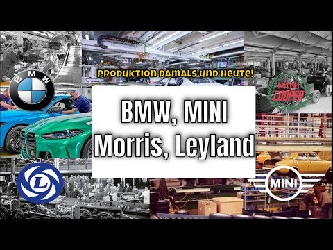 Produktion von BMW, MINI, Morris & Leyland Klassiker | damals und heute