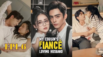 My Cousin's Fiancé, My Loving Husband (NEW) - FULL [Eng Sub]