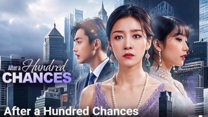 After A Hundred Chances (NEW) - FULL [Eng Sub]