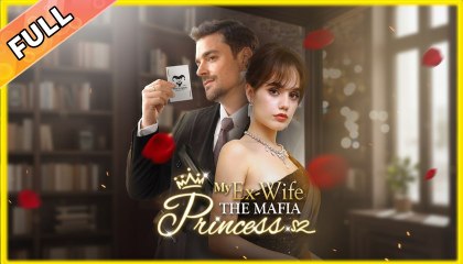 My Ex-Wife The Mafia Princess
