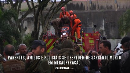 Parentes, amigos e policiais se despedem de sargento morto em megaoperação
