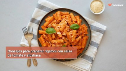Consejos para preparar rigatoni con salsa de tomate y albahaca