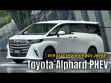 2025 Toyota Alphard PHEV: wenn Luxus auf Elektro-Power trifft