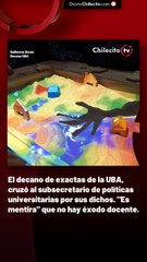 El decano de exactas de la UBA, cruzó al subsecretario de políticas universitarias por sus dichos. "Es mentira" que no hay éxodo docente.