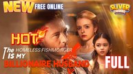 Homeless Fishmonger Is My Billionaire Husband Full Movie HD I Best Drama ShortFilms Hot CEO Family Sweet Romance 2025