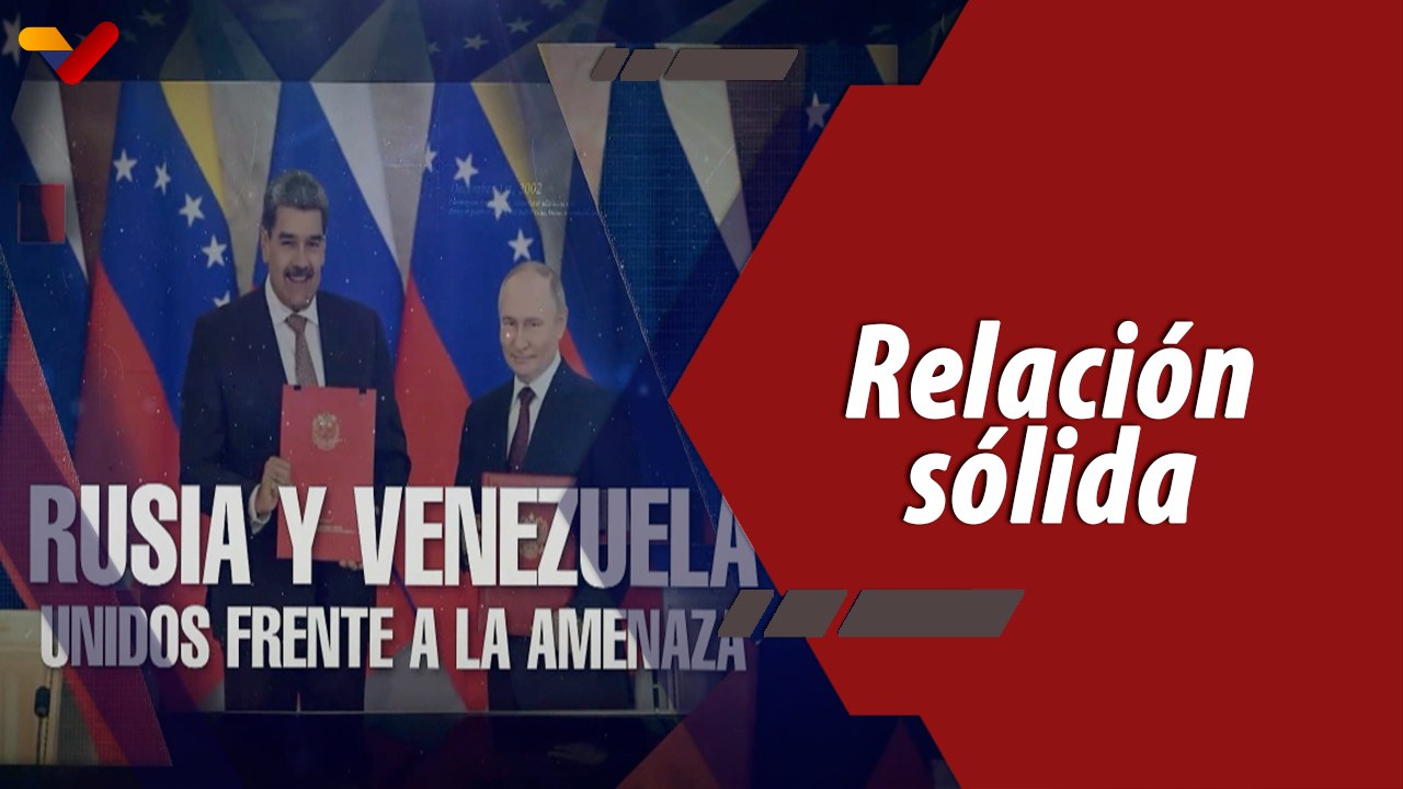 Programa Especial | Análisis de la unión entre Rusia y Venezuela frente a las amenazas