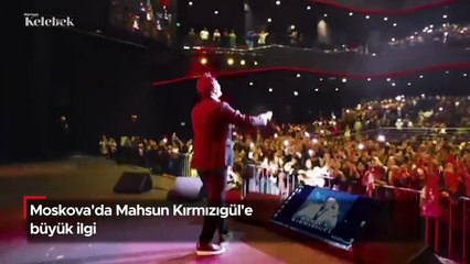 Moskova'da Mahsun Kırmızıgül'e büyük ilgi