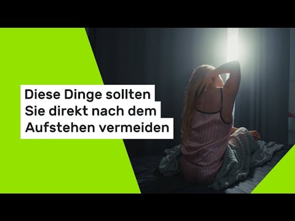 Diese Dinge sollten Sie direkt nach dem Aufstehen vermeiden