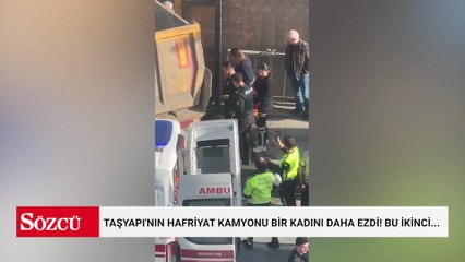 Taşyapı'nın hafriyat kamyonu bir kadını daha ezdi! Bu ikinci...