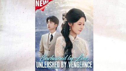 Enchained By Love, Unleashed By Vengeance Full Episode - Full Movie