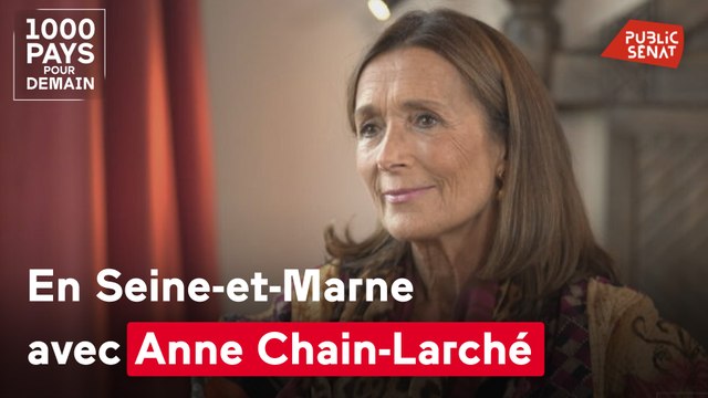1000 Pays pour demain - En Seine-et-Marne avec Anne Chain-Larché