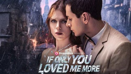 Hot 🔥 If Only You Loved Me More - Full Movie