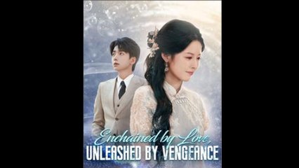 Enchained by Love, Unleashed by Vengeance - Full  Movie
