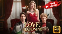 Love Reckoning | Full Movie HD - Drama ShortFilms Hot