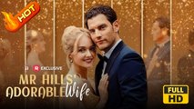 Mr. Hills' Adorable Wife | Full Movie HD - SweetRomance Love ShortDrama Films