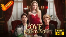 Love Reckoning | Full Movie HD - SweetRomance Romantic Love  Campus Lovers First Love Drama ShortFilms Hot