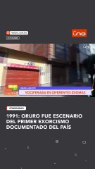1991: ORURO FUE ESCENARIO DEL PRIMER EXORCISMO DOCUMENTADO DEL PAÍS