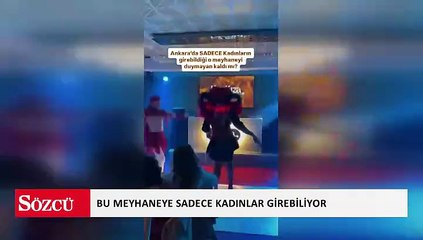 Ankara'daki bu meyhaneye sadece kadınlar girebiliyor
