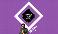 C Quoi ton Actu : Ridsa
