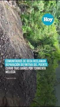 Comunitarios de Ocoa reclaman reparación definitiva del puente Curvo tras daños por tormenta Melissa