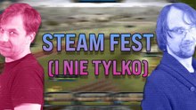 O Demach ze Steam Fest (i nie tylko), Pecetowe Dziady #18
