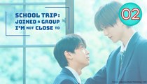 School Trip Joined A Group I’m Not Close To – Episode 2