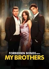 Forbidden Bonds With My Brothers- Drama FULL MOVIES ENGLISH SUB