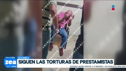 Continúan las torturas por parte de prestamistas en el Estado de México