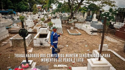 Trabalhadores dos cemitérios mantêm sensibilidade para momentos de perda e luto