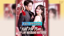 Not My Plan, 100% My Husband Material (2025) - FULL & DETAILED VERSION