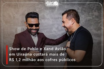 Show de Pablo e Xand Avião em Uiraúna custará mais de R$ 1,2 milhão aos cofres públicos