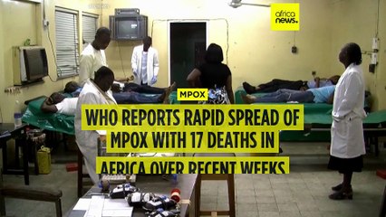 WHO reports rapid spread of Mpox with 17 deaths in Africa over recent weeks