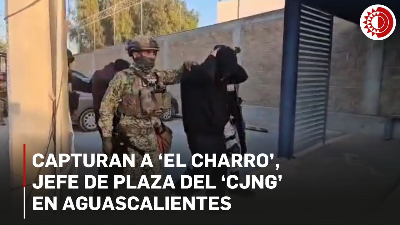 Capturan a ‘El Charro’, jefe de plaza del ‘CJNG’ en Aguascalientes ...