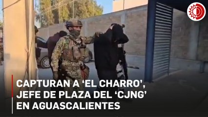 Capturan a ‘El Charro’, jefe de plaza del ‘CJNG’ en Aguascalientes