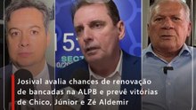 Josival avalia chances de renovação de bancadas na ALPB e prevê vitórias de Chico, Júnior e Zé Aldemir