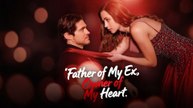 Father Of My Ex, Owner Of My Heart - Full Movie