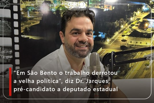 “Em São Bento o trabalho derrotou a velha política”, diz Dr. Jarques, pré-candidato a deputado estadual