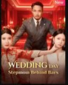 Wedding Day Stepmom Behind Bars – FULL MOVIE [Eng Sub]
