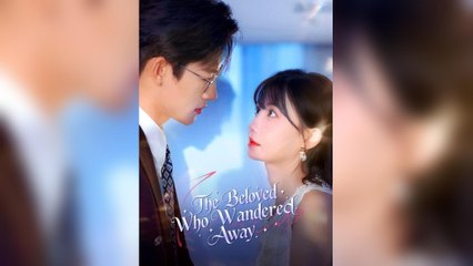 The Beloved Who Wandered Away