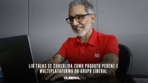 Lib Talks se consolida como produto perene e multiplataforma do Grupo Liberal