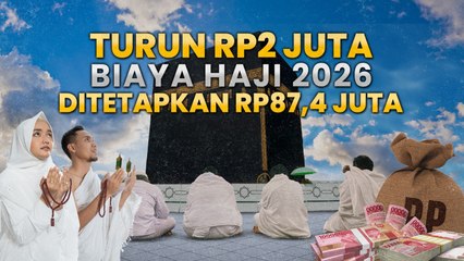 Turun Rp2 Juta, Biaya Haji 2026 Sebesar Rp87,4 Juta