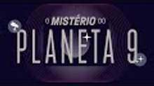 Planeta 9: existe um mundo escondido no nosso Sistema Solar?