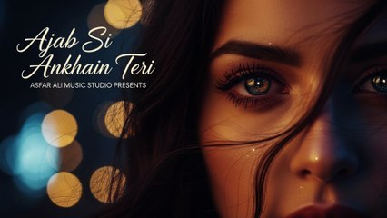 Ajab Si Ankhain Teri - Asfar Ali Music Studio - Romantic Soulful Song 2025 - Bollywood Love Melody