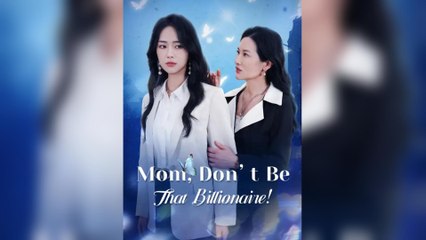 Mom, Don’t Be That Billionaire!