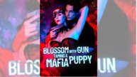Blossom With Gun Taming A Mafia Puppy - Full Movie